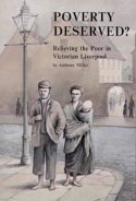 Poverty Deserved? Relieving the Poor in Victorian Liverpool by Anthony Miller