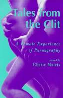 Tales from the Clit: Female Experience of Pornography by Cherie Matrix (editor)