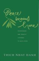 Peace Begins Here: Palestinians & Israelis Listening to Each Other by Thich Nhat Hanh