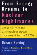 From Energy Dreams to Nuclear Nightmares: Lessons from the Anti-Nuclear Power Movement in the 1970s by Horace Herring