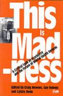 Cover image of book This Is Madness: A Critical Look at Psychiatry and the Future of Mental Health Services by Craig Newnes et al (editors)