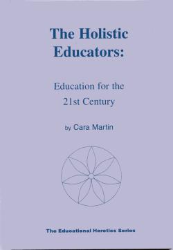 Cover image of book The Holistic Educators: Education for the 21st Century by Cara Martin