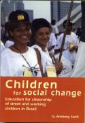 Children for Social Change: Education for Citizenship of Street and Working Children in Brazil by Anthony Swift