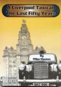 A Liverpool Taxicab: The Last Fifty Years by Mike Hanton