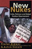 Cover image of book New Nukes: India, Pakistan and Global Nuclear Disarmament by Pratful Bidwai and Achin Vanaik