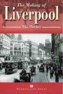 The Making of Liverpool by Mike Fletcher