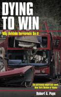 Dying to Win; Why Suicide Terrorists Do It. by Robert A. Pape