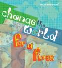Change the World for a Fiver by We Are What We Do