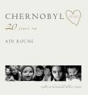 Chernobyl Heart: 20 Years On by Adi Roche