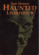 Haunted Liverpool - 8 (old series) by Tom Slemen