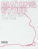 Cover image of book Making Stuff: An Alternative Craft Book by Ziggy Hanaor
