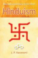 What You Would Like To Know About Hinduism by J.P. Vaswani