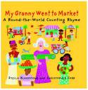 My Granny Went to Market: A Round-the-world Counting Rhyme by Stella Blackstone & Christopher Corr
