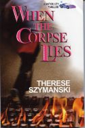 When the Corpse Lies by Therese Szymanski