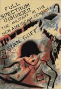 Cover image of book Full Spectrum Disorder:The Military in the New American Century by Stan Goff