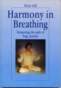 Harmony in Breathing: Deepening the path of Yoga practice by Heinz Grill