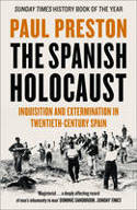 Cover image of book The Spanish Holocaust: Inquisition and Extermination in Twentieth-Century Spain by Paul Preston 