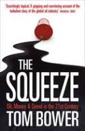 Cover image of book The Squeeze: Oil, Money and Greed in the 21st Century by Tom Bower