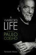 Cover image of book A Warrior's Life: A Biography of Paulo Coelho by Fernando Morais 