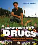 Cover image of book Grow Your Own Drugs: Easy recipes for natural remedies and beauty fixes by James Wong