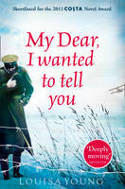 Cover image of book My Dear, I Wanted to Tell You by Louisa Young