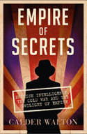 Cover image of book Empire of Secrets: British Intelligence, the Cold War and the Twilight of Empire by Calder Walton 