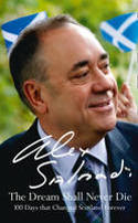 Cover image of book The Dream Shall Never Die: 100 Days That Changed Scotland Forever by Alex Salmond