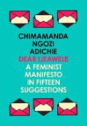 Cover image of book Dear Ijeawele: Or a Feminist Manifesto in Fifteen Suggestions by Chimamanda Ngozi Adichie