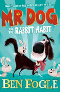 Cover image of book Mr Dog and the Rabbit Habit by Ben Fogle and Steve Cole, illustrated by Nikolas Ilic