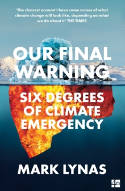 Cover image of book Our Final Warning: Six Degrees of Climate Emergency by Mark Lynas
