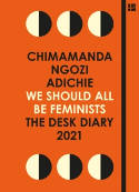 We Should All Be Feminists: The Desk Diary 2021 by Chimamanda Ngozi Adichie