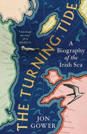 Cover image of book The Turning Tide: A Biography of the Irish Sea by Jon Gower 