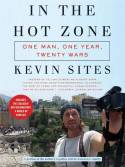 In the Hot Zone: One Man, One Year, Twenty-one Wars by Kevin Sites