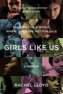 Cover image of book Girls Like Us: Fighting for a World Where Girls are Not for Sale: A Memoir by Rachel Lloyd