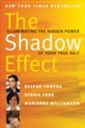 The Shadow Effect: Illuminating the Hidden Power of Your True Self by Deepak Chopra, Marianne Williamson and Debbie Ford