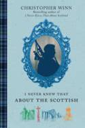 I Never Knew That About the Scottish by Christopher Winn