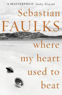 Cover image of book Where My Heart Used to Beat by Sebastian Faulks