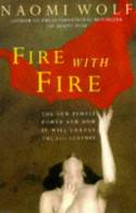 Cover image of book Fire with Fire: The New Female Power and How it Will Change the 21st Century by Naomi Wolf