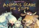 Animals Scare Me Stiff by Babette Cole