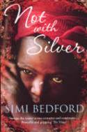 Not With Silver by Simi Bedford