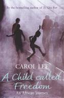 A Child Called Freedom: An African Journey by Carol Lee