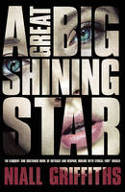 Cover image of book A Great Big Shining Star by Niall Griffiths
