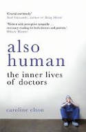 Cover image of book Also Human: The Inner Lives of Doctors by Caroline Elton