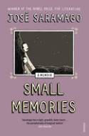 Cover image of book Small Memories by Jos� Saramago, translated by Margaret Jull Costa 