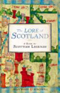 Cover image of book The Lore of Scotland: A Guide to Scottish Legends by Jennifer Westwood and Sophia Kingshill 