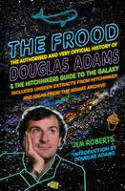 Cover image of book The Frood: The Authorised & Very Official History of Douglas Adams by Jem Roberts