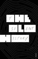 Cover image of book The Silent History by Eli Horowitz, Kevin Moffett and Matthew Derby