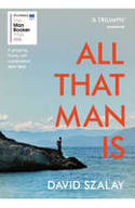 Cover image of book All That Man Is by David Szalay