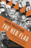 The Red Flag: Communism and the Making of the Modern World by David Priestland