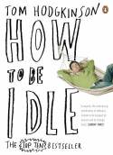 Cover image of book How to be Idle by Tom Hodgkinson 